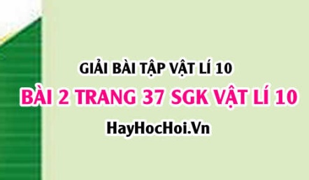 Giải bài 2 trang 37 SGK Vật lí 10